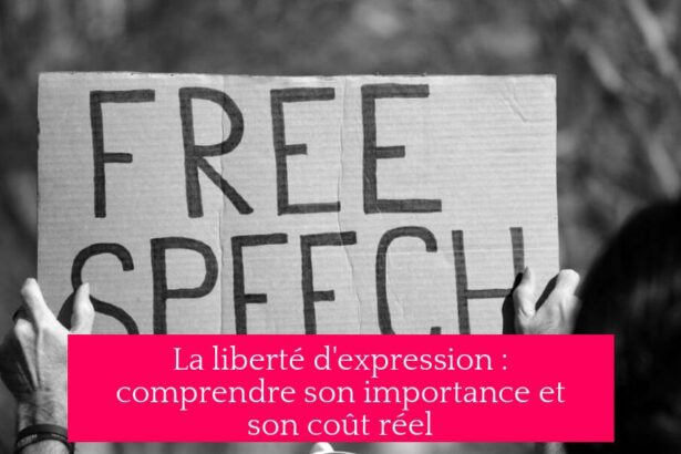 La liberté d'expression : comprendre son importance et son coût réel