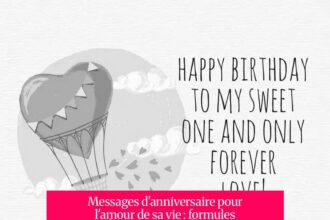 Messages d'anniversaire pour l'amour de sa vie : formules touchantes et conseils pour un moment inoubliable