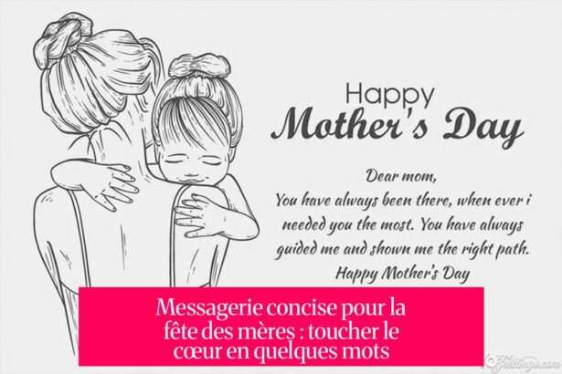 Messagerie concise pour la fête des mères : toucher le cœur en quelques mots
