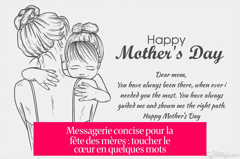 Messagerie concise pour la fête des mères : toucher le cœur en quelques mots