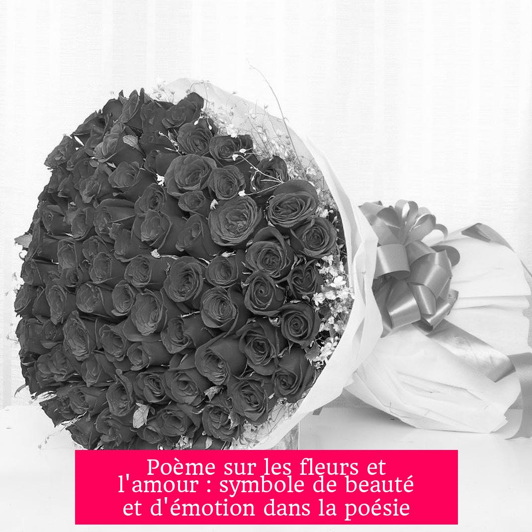 Poème sur les fleurs et l'amour : symbole de beauté et d'émotion dans la poésie