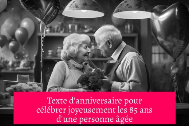 Texte d'anniversaire pour célébrer joyeusement les 85 ans d'une personne âgée