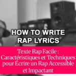 Texte Rap Facile : Caractéristiques et Techniques pour Écrire un Rap Accessible et Impactant
