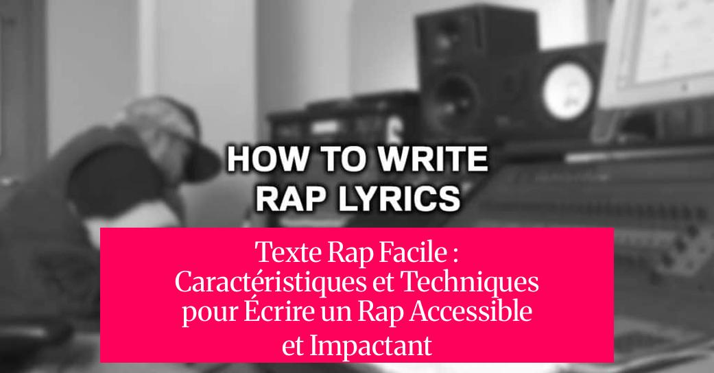 Texte Rap Facile : Caractéristiques et Techniques pour Écrire un Rap Accessible et Impactant