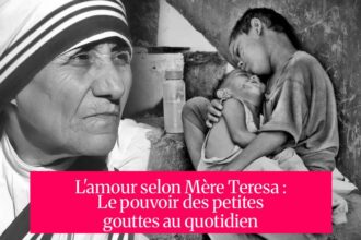 L'amour selon Mère Teresa : Le pouvoir des petites gouttes au quotidien