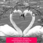 L'amour vrai : définition, caractéristiques et impact sur les relations humaines