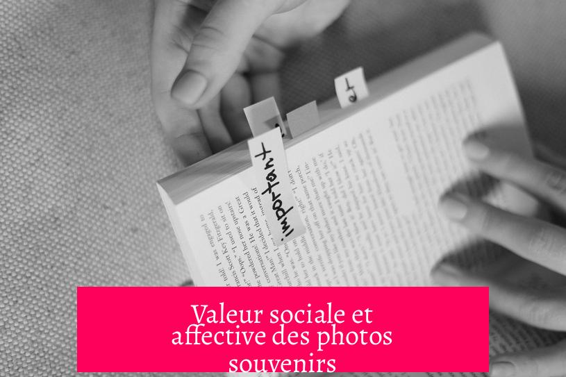 Valeur sociale et affective des photos souvenirs