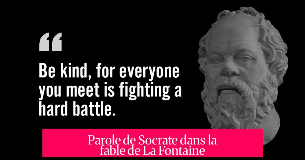 Parole de Socrate dans la fable de La Fontaine