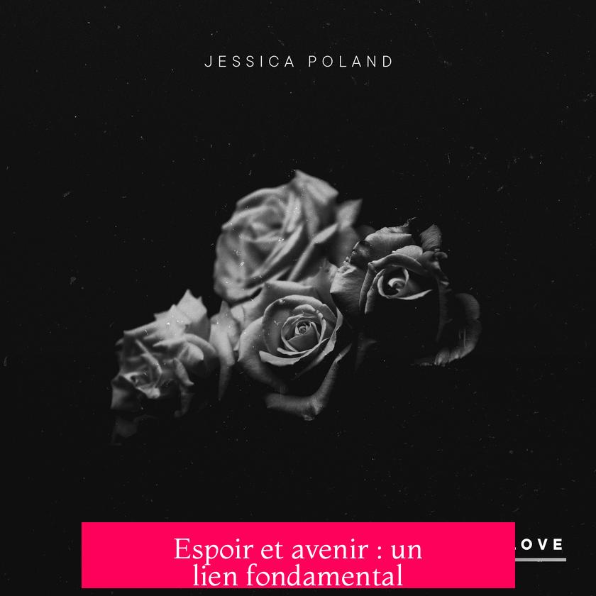 Espoir et avenir : un lien fondamental