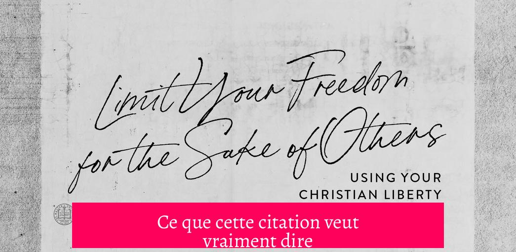 Ce que cette citation veut vraiment dire