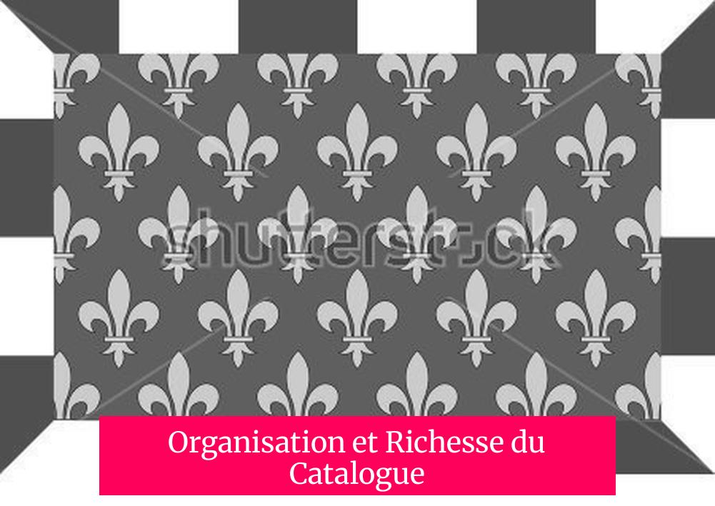 Organisation et Richesse du Catalogue