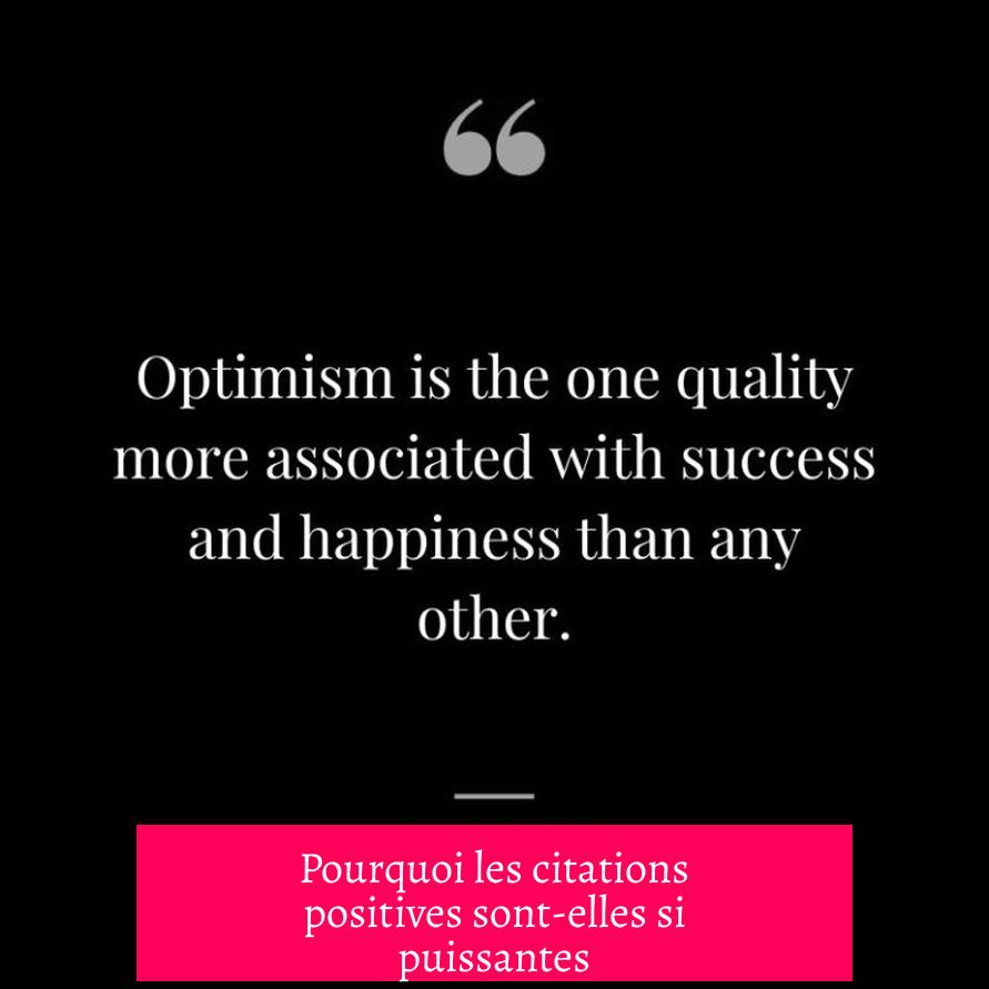 Pourquoi les citations positives sont-elles si puissantes ?