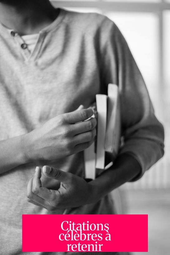 Citations célèbres à retenir
