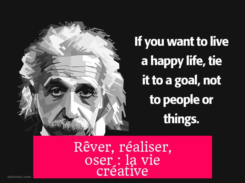 Rêver, réaliser, oser : la vie créative