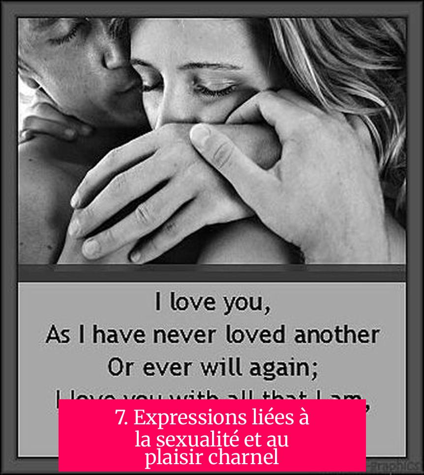 7. Expressions liées à la sexualité et au plaisir charnel