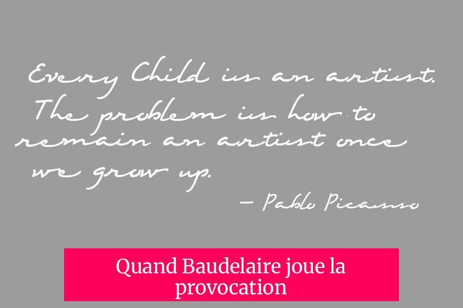 Quand Baudelaire joue la provocation