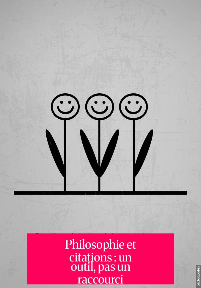 Philosophie et citations : un outil, pas un raccourci