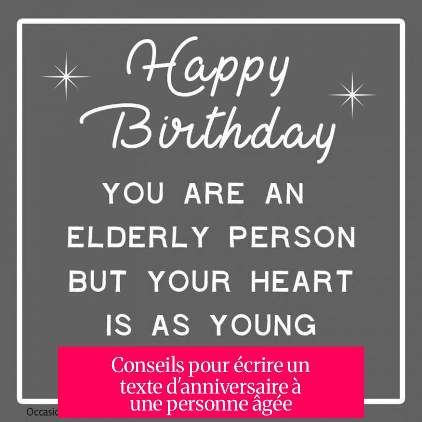 Conseils pour écrire un texte d'anniversaire à une personne âgée