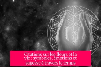 Citations sur les fleurs et la vie : symboles, émotions et sagesse à travers le temps