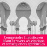 Comprendre l'injustice en Islam à travers ses citations et conséquences spirituelles