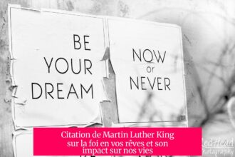 Citation de Martin Luther King sur la foi en vos rêves et son impact sur nos vies