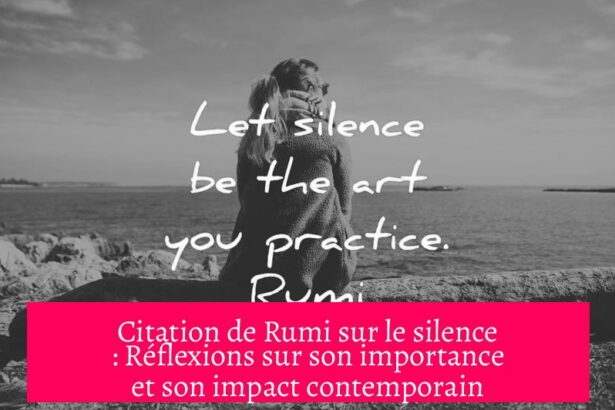 Citation de Rumi sur le silence : Réflexions sur son importance et son impact contemporain