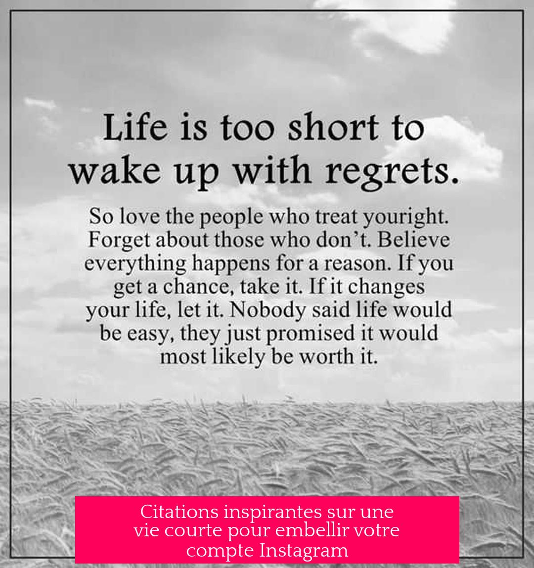 Citations inspirantes sur une vie courte pour embellir votre compte Instagram