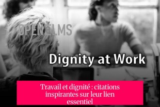Travail et dignité : citations inspirantes sur leur lien essentiel