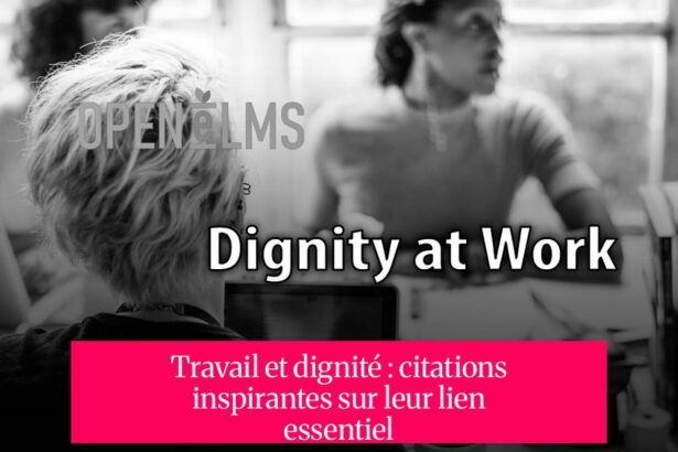 Travail et dignité : citations inspirantes sur leur lien essentiel