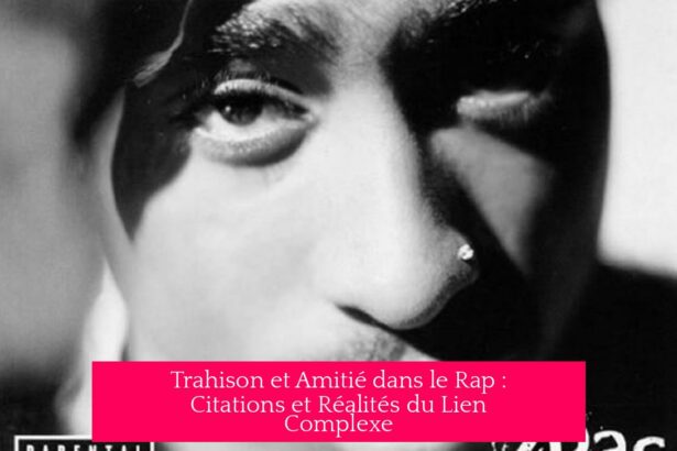 Trahison et Amitié dans le Rap : Citations et Réalités du Lien Complexe
