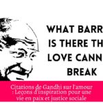 Citations de Gandhi sur l'amour : Leçons d'inspiration pour une vie en paix et justice sociale