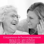 L'importance de l'accompagnement dans la vie : une richesse révélée par des citations