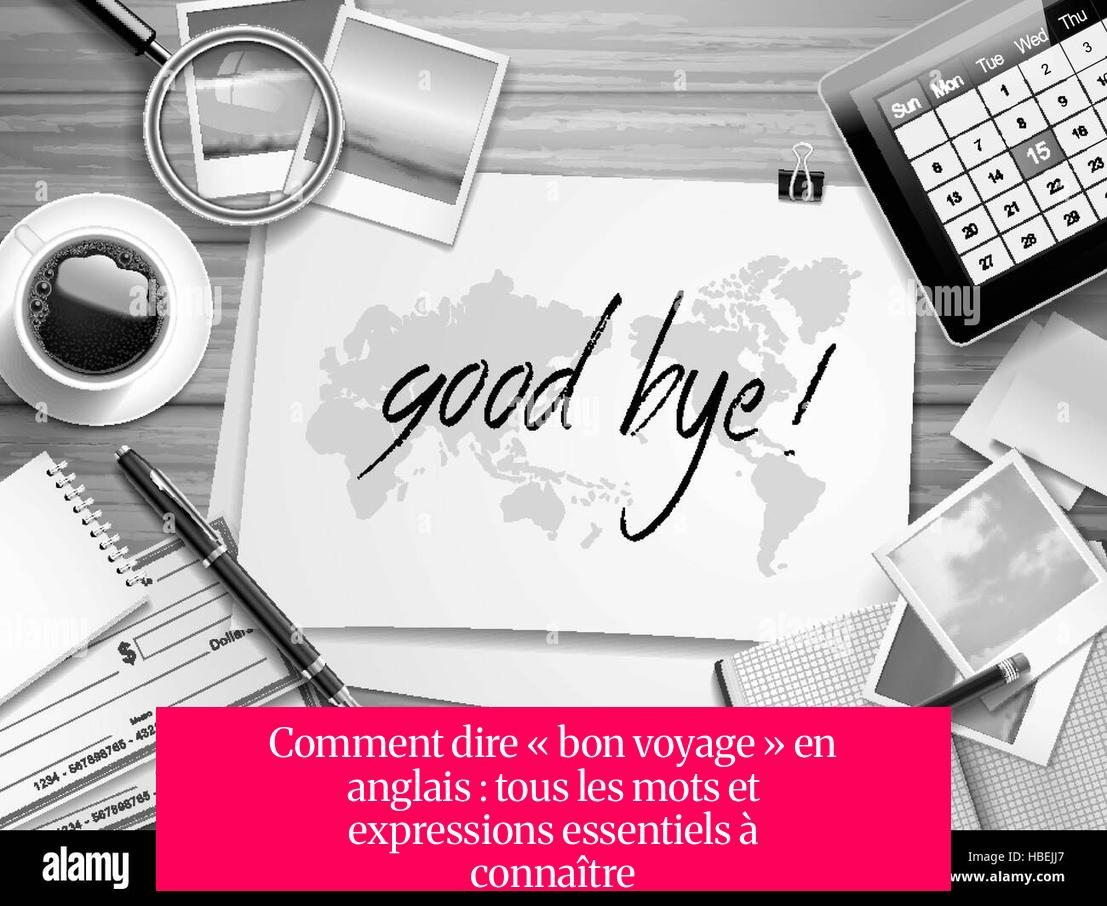 Comment dire « bon voyage » en anglais : tous les mots et expressions essentiels à connaître
