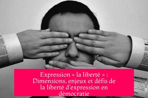 Expression « la liberté » : Dimensions, enjeux et défis de la liberté d'expression en démocratie