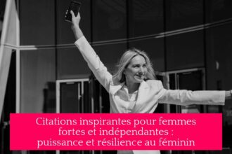 Citations inspirantes pour femmes fortes et indépendantes : puissance et résilience au féminin