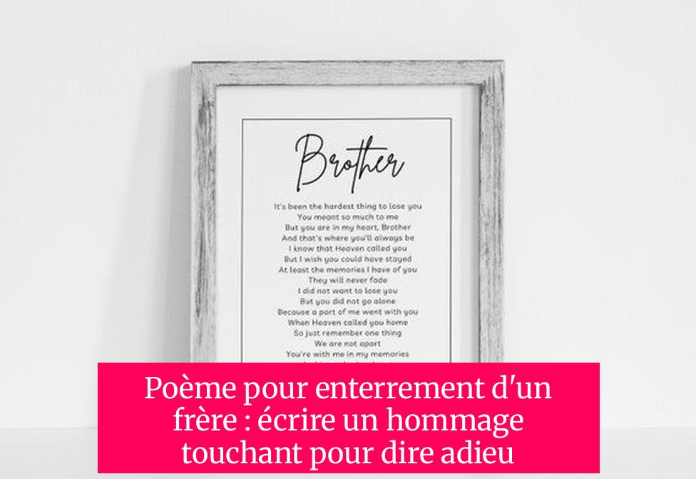 Poème pour enterrement d'un frère : écrire un hommage touchant pour dire adieu