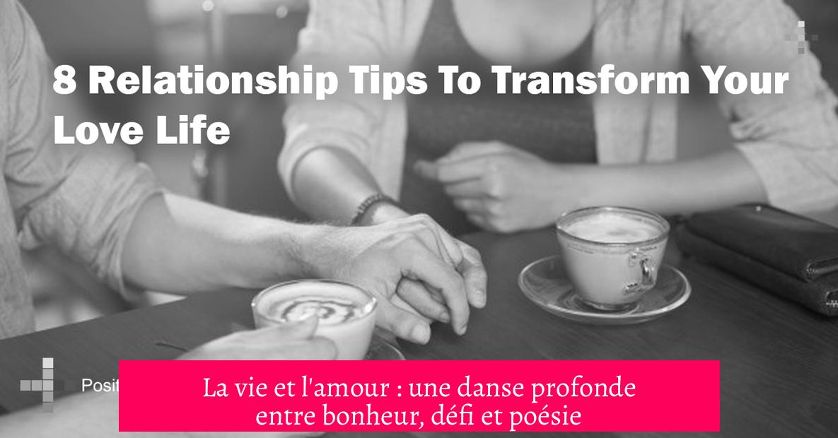 La vie et l'amour : une danse profonde entre bonheur, défi et poésie